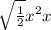 \sqrt{ \frac{1}{2} } {x}^{2} + x