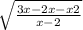  \sqrt{ \frac{3x-2x-x2}{x - 2} } 
