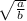  \sqrt{ \frac{a}{b} } 