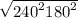  \sqrt{ {240 }^{2} + {180}^{2} } 