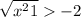  \sqrt{ {x}^{2} + 1 } > - 2