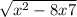  \sqrt{ {x }^{2} - 8x + 7 } 