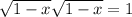  \sqrt{1 - x} + \sqrt{1 - x} = 1