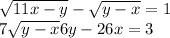  \sqrt{11x - y} - \sqrt{y - x} = 1 \\ 7 \sqrt{y - x} + 6y - 26x = 3