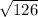  \sqrt{126} 
