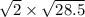  \sqrt{2} \times \sqrt{28.5} 