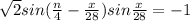  \sqrt{2} sin( \frac{n}{4} - \frac{x}{28} ) + sin \frac{x}{28} = - 1