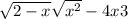  \sqrt{2 - x} + \sqrt{ {x}^{2} } - 4x + 3