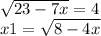  \sqrt{23 - 7x} = 4 \\ x + 1 = \sqrt{8 - 4x} 