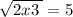  \sqrt{2x + 3 \: } = 5