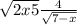  \sqrt{2x + 5 } + \frac{4}{ \sqrt{7 - x} } 