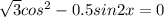  \sqrt{3}cos^{2} - 0.5sin2x = 0