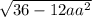  \sqrt{36 - 12a + a {}^{2} } 