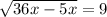  \sqrt{36x - 5x} = 9