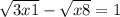  \sqrt{3x + 1} - \sqrt{x + 8} = 1