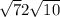  \sqrt{7} + 2 \sqrt{10} 