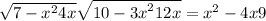  \sqrt{7 - {x}^{2} + 4x} + \sqrt{10 - {3x}^{2} + 12 x} = {x}^{2} - 4x + 9