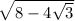  \sqrt{8 - 4 \sqrt{3} } 