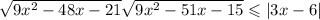  \sqrt{9 {x}^{2} - 48x - 21} + \sqrt{9 {x}^{2} - 51x - 15 } \leqslant |3x - 6| 