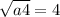  \sqrt{a+4} =4\\ 