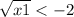  \sqrt{x + 1} < - 2