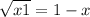  \sqrt{x + 1} = 1 - x