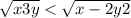  \sqrt{x + 3y } < \sqrt{x - 2y + 2} 