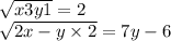  \sqrt{x + 3y + 1} = 2 \\ \sqrt{2x - y \times + 2} = 7y - 6