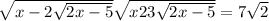  \sqrt{x - 2 + \sqrt{2x - 5} } + \sqrt{x + 2 + 3 \sqrt{2x - 5} } = 7 \sqrt{2} 