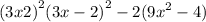  {(3x + 2)}^{2} + {(3x - 2)}^{2} - 2( {9x}^{2} - 4)