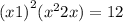  {(x + 1)}^{2} ( {x}^{2} + 2x) = 12