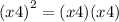  {(x +4)}^{2} = (x + 4)(x + 4) \\ 