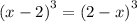  {(x - 2)}^{3} = {(2 - x)}^{3} 