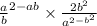  { \frac{a }{b} }^{2 - ab} \times \frac{2b {}^{2} }{ {a }^{2 - b{}^{2} } } 