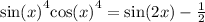  { \sin(x) }^{4} + { \cos(x) }^{4} = \sin(2x) - \frac{1}{2} 