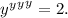  { { { {y}^{y} }^{y} }^{y} }^{} = 2.