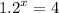  {1.2}^{x} = 4