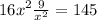  {16x}^{2} + \frac{9}{x {}^{2} } = 145