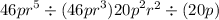 {46pr}^{5} \div ({46pr}^{3}) + {20p}^{2} {r}^{2} \div (20p)