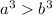  {a}^{3} > {b}^{3} 