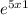  {e}^{5x + 1} 