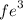  {fe}^{3 + } 