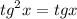  {tg}^{2} x = tgx 