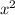  {x}^{2} 