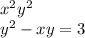  {x}^{2} + {y}^{2} \\ {y}^{2} - xy = 3