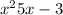  {x}^{2} + 5x - 3