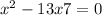  {x}^{2} - 13x + 7 = 0