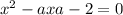  {x}^{2} - ax + a - 2 = 0