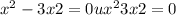  {x }^{2} - 3x + 2 = 0u x { }^{2} + 3x + 2 = 0