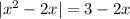  |x^{2} - 2x| = 3 - 2x